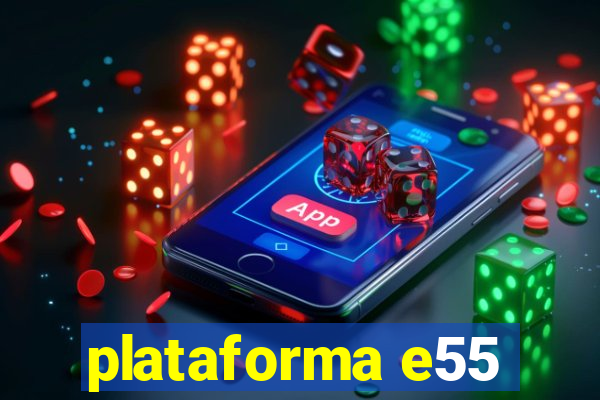 plataforma e55